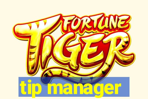 tip manager